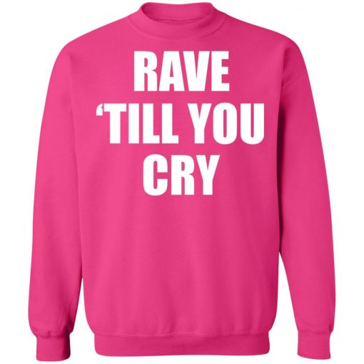 Private: Rave Till You Cry Sweatshirt