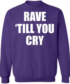 Private: Rave Till You Cry Sweatshirt