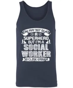 I May Not Be A Superhero But I’m A Social Worker So Close Enough Unisex Tank