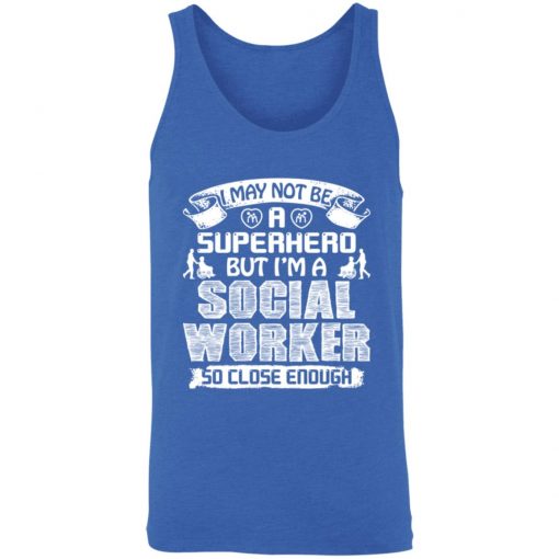 Private: I May Not Be A Superhero But I’m A Social Worker So Close Enough Unisex Tank