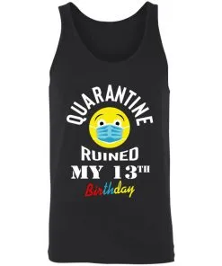Quarantine Ruined My 13th Birthday Unisex Tank