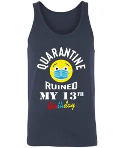Quarantine Ruined My 13th Birthday Unisex Tank