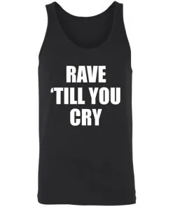 Rave Till You Cry Unisex Tank