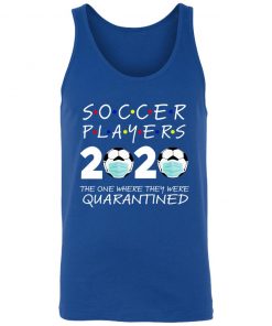 Soccer Players 2020 The One Where They were Quarantined Unisex Tank 17 redirect 1715