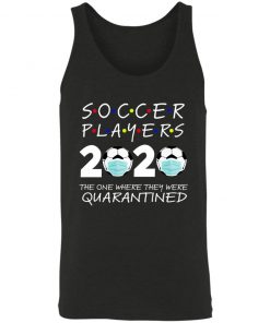Soccer Players 2020 The One Where They were Quarantined Unisex Tank 19 redirect 1717