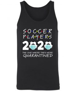 Soccer Players 2020 The One Where They were Quarantined Unisex Tank 21 redirect 1719