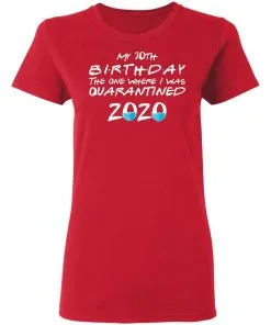 My 30st Birthday The One Where I Was Quarantined 2020 Women's T-Shirt 17 redirect 1859
