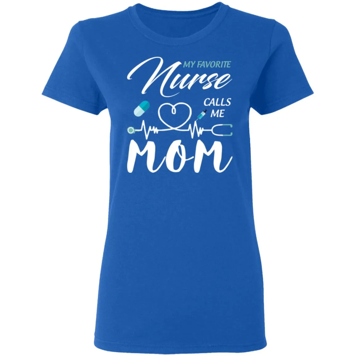 My Favorite Nurse Calls Me Mom Women's T-Shirt 3 redirect 1868