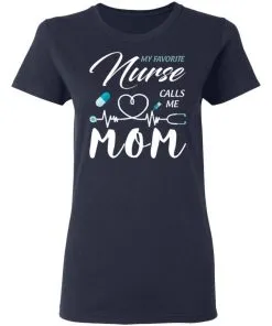 My Favorite Nurse Calls Me Mom Women's T-Shirt 17 redirect 1871