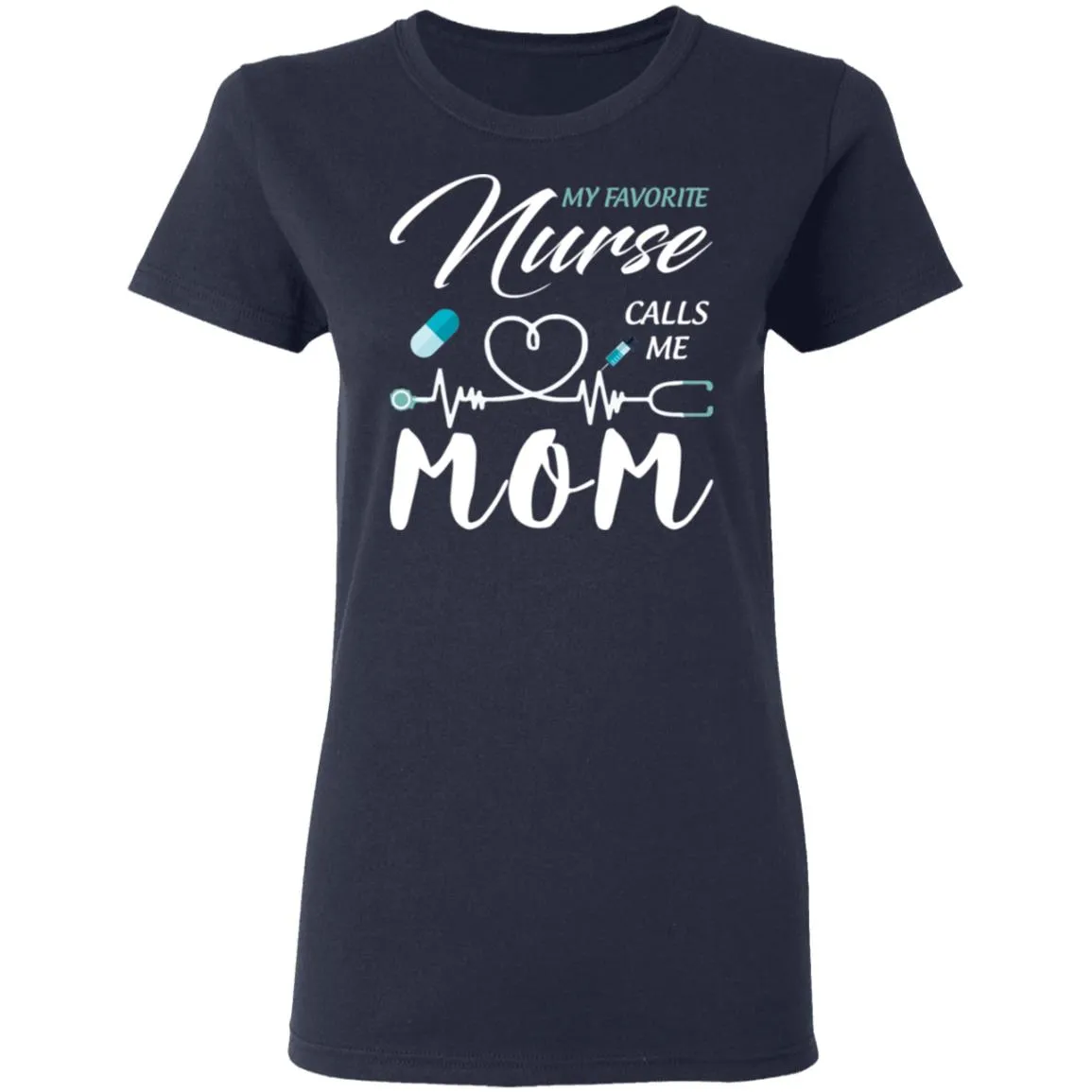 My Favorite Nurse Calls Me Mom Women's T-Shirt 6 redirect 1871