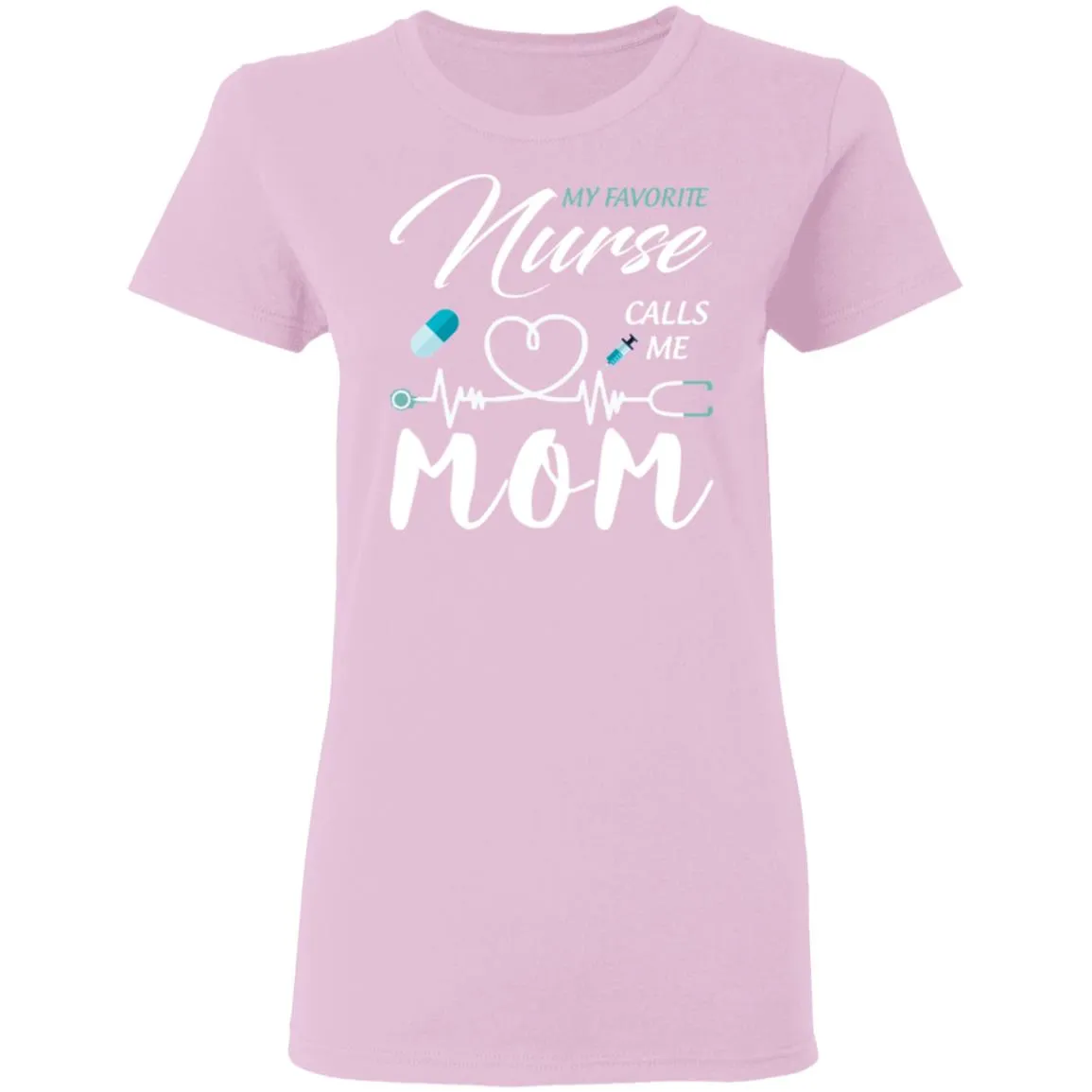 My Favorite Nurse Calls Me Mom Women's T-Shirt 11 redirect 1876