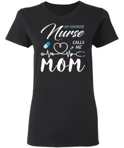 My Favorite Nurse Calls Me Mom Women's T-Shirt 23 redirect 1877