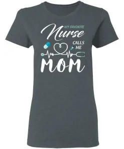 My Favorite Nurse Calls Me Mom Women's T-Shirt 24 redirect 1878