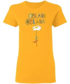 Obladi Oblada Gift Women's T-Shirt