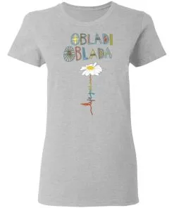 Obladi Oblada Gift Women's T-Shirt 20 redirect 1886