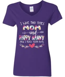 I Have Two Title Mom And Happy Nanny And I Rock Them Both Women's V-Neck T-Shirt