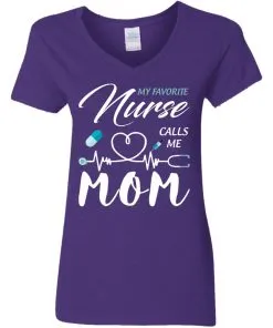 My Favorite Nurse Calls Me Mom Women's V-Neck T-Shirt