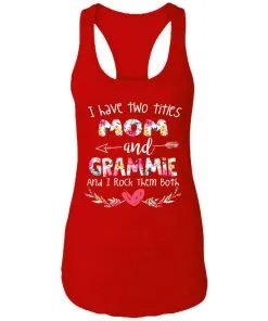 I Have Two Titles Mom And Grammie And I Rock Them Both Racerback Tank