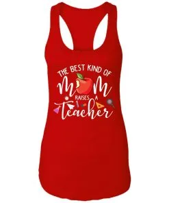 The best kind of Mom raises a Teacher Racerback Tank