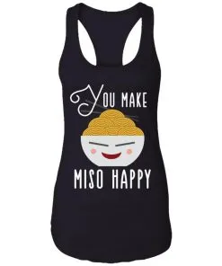 You Make Miso Happy Funny Racerback Tank