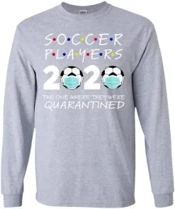 Soccer Players 2020 The One Where They were Quarantined Youth LS T-Shirt