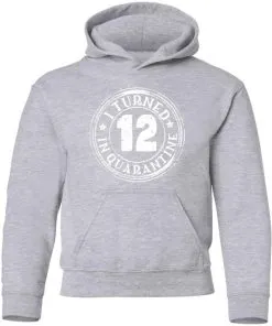 I Turned 12 Inquaratine Youth Hoodie