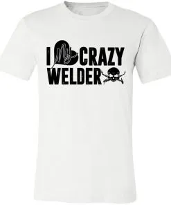 I Love My Crazy Welder Unisex Jersey Tee