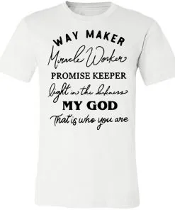 Way Maker Miracle Worker Promise Keeper Light in The Darkness My God This is Who You are Unisex Jersey Tee