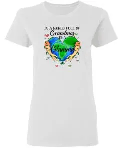 In A World Full Of Grandmas Be Grandma Women's T-Shirt