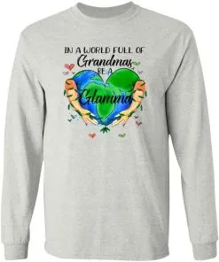 In A World Full Of Grandmas Be Grandma LS T-Shirt