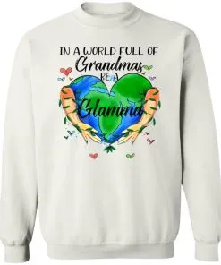 In A World Full Of Grandmas Be Grandma Sweatshirt