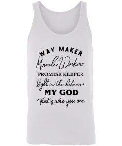 Way Maker Miracle Worker Promise Keeper Light in The Darkness My God This is Who You are Unisex Tank