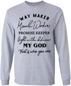 Way Maker Miracle Worker Promise Keeper Light in The Darkness My God This is Who You are Youth LS T-Shirt