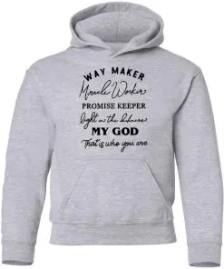 Way Maker Miracle Worker Promise Keeper Light in The Darkness My God This is Who You are Youth Hoodie