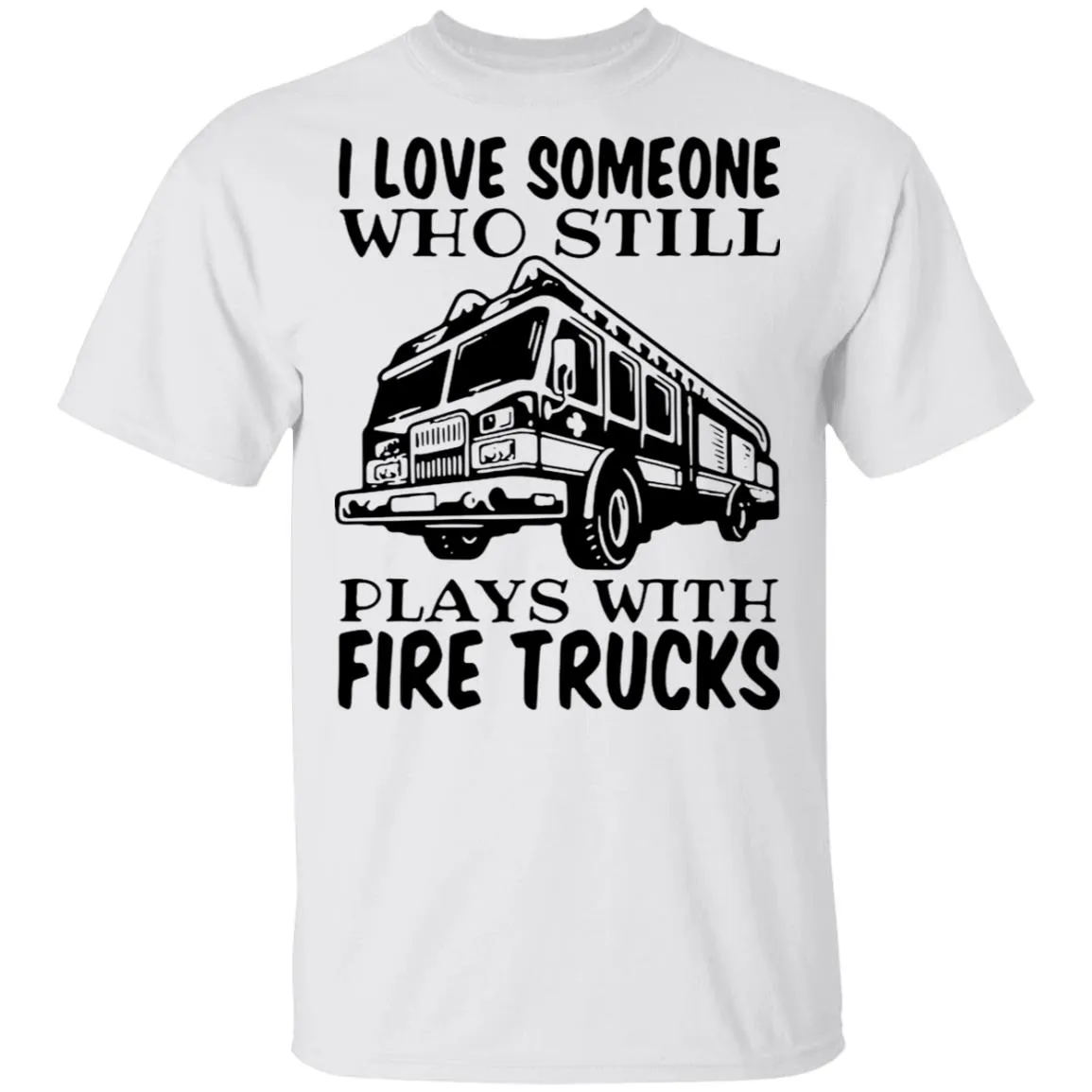 I Love Someone Who Still Plays With Fire Trucks Men's T-Shirt 3 redirect 3442