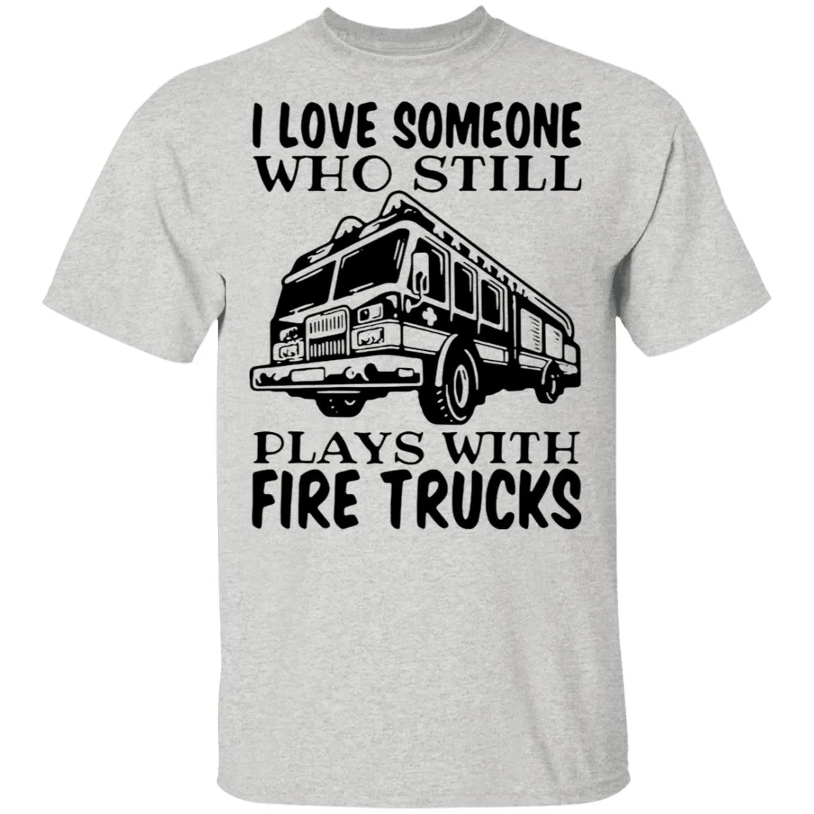 I Love Someone Who Still Plays With Fire Trucks Men's T-Shirt 4 redirect 3443