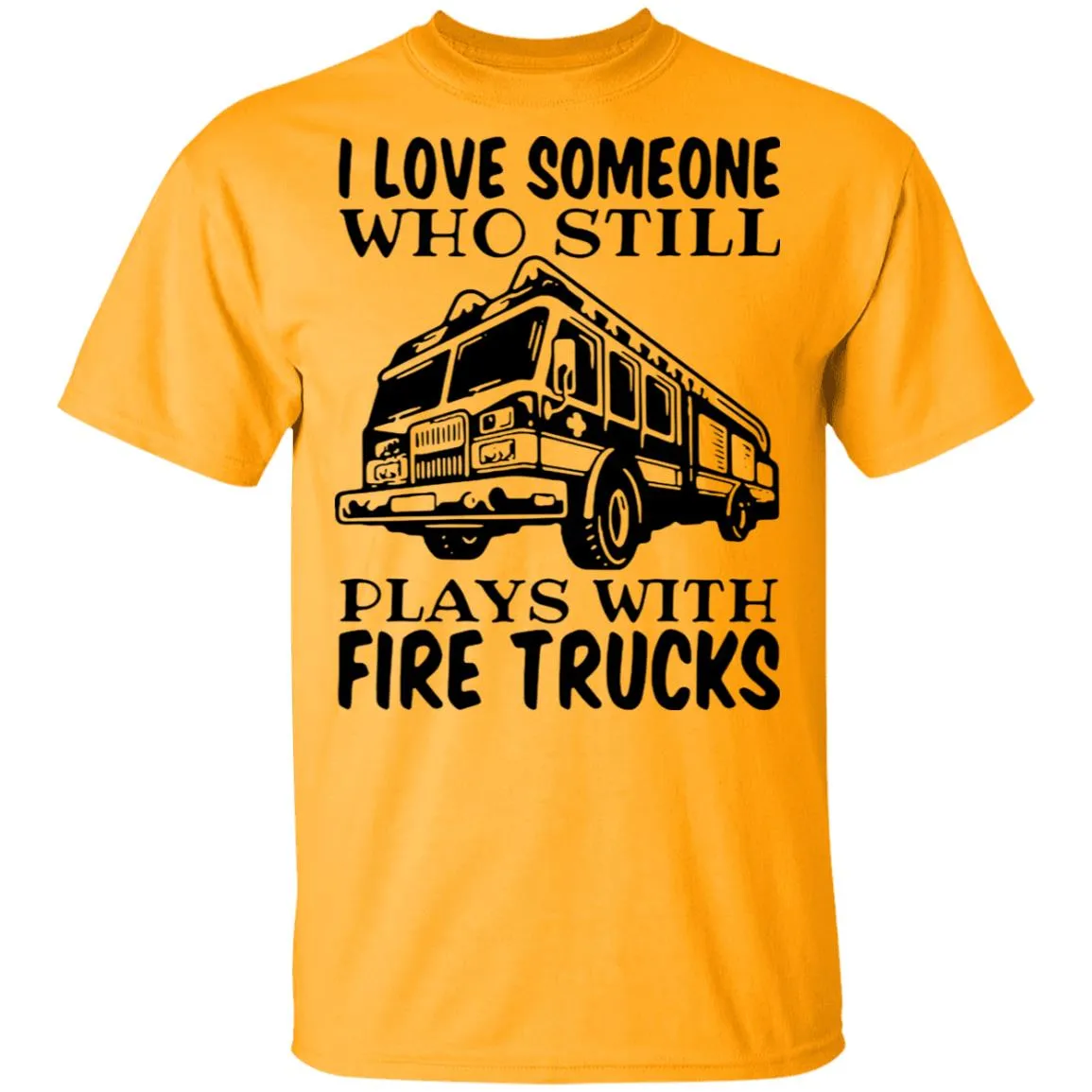 I Love Someone Who Still Plays With Fire Trucks Men's T-Shirt 5 redirect 3444