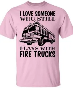 I Love Someone Who Still Plays With Fire Trucks Men's T-Shirt 13 redirect 3445