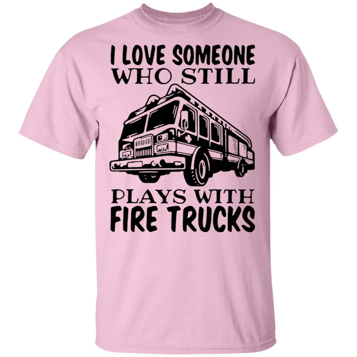 I Love Someone Who Still Plays With Fire Trucks Men's T-Shirt 6 redirect 3445