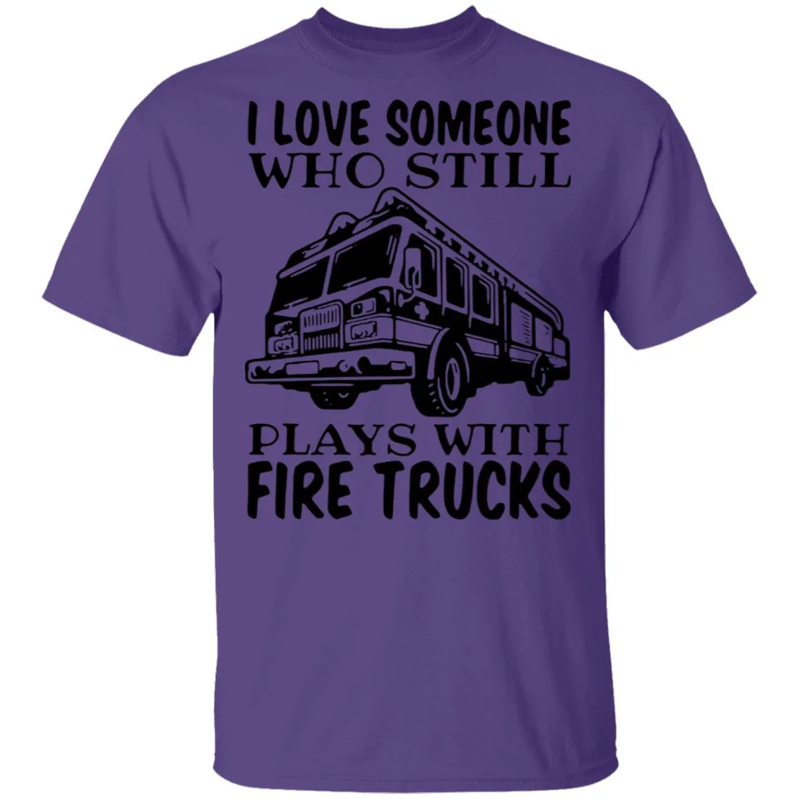 I Love Someone Who Still Plays With Fire Trucks Men's T-Shirt 7 redirect 3446