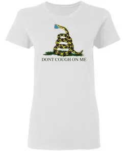 Don't Cough On Me Women's T-Shirt