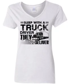 Sleep with a Truck Driver They Always Deliver Women's V-Neck T-Shirt