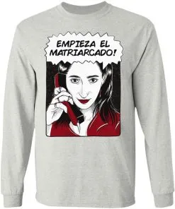 Empieza El Matriarcado LS T-Shirt