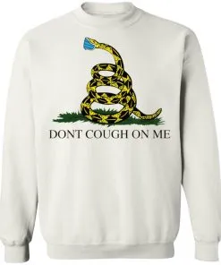 Don't Cough On Me Sweatshirt