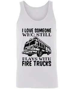 I Love Someone Who Still Plays With Fire Trucks Unisex Tank