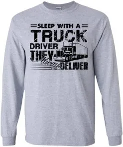 Sleep with a Truck Driver They Always Deliver Youth LS T-Shirt