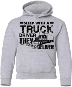 Sleep with a Truck Driver They Always Deliver Youth Hoodie