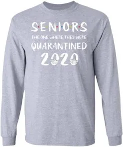 Seniors The One Where We Were Quarantined 2020 LS T-Shirt