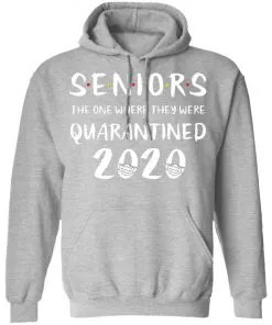 Seniors The One Where We Were Quarantined 2020 Hoodie