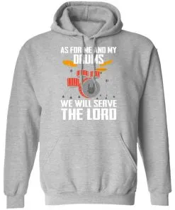 As for me and my Drums we will serve the Lord Hoodie